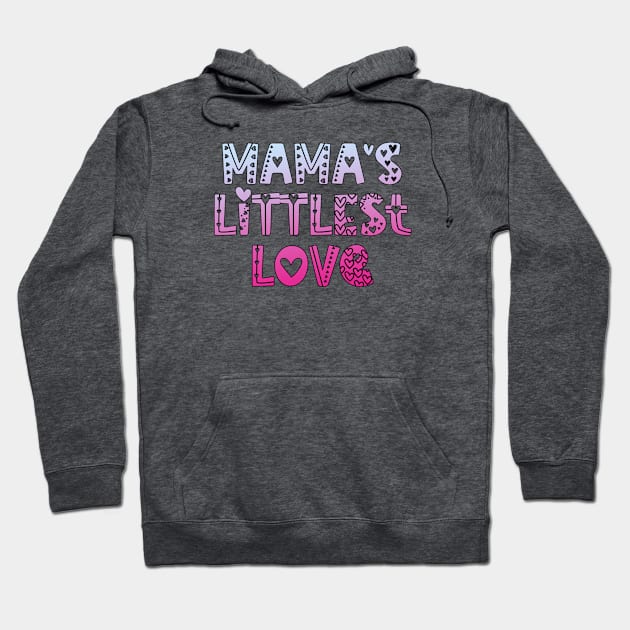 Mama's Littlest Love Hoodie by Del Doodle Design